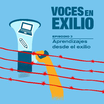 Voces en Exilio: Periodismo en crisis, aprendizajes desde el exilio Voces en Exilio: Periodismo en crisis, aprendizajes desde el exilio