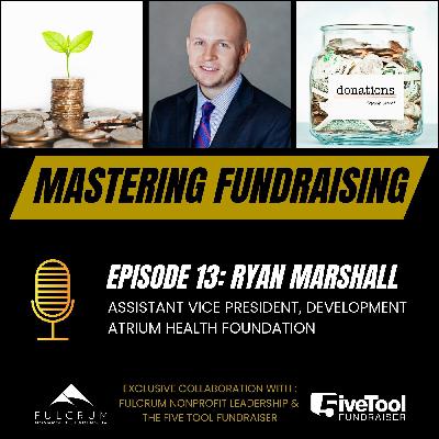 Mastering Fundraising: A Conversation with Ryan Marshall - Episode 13