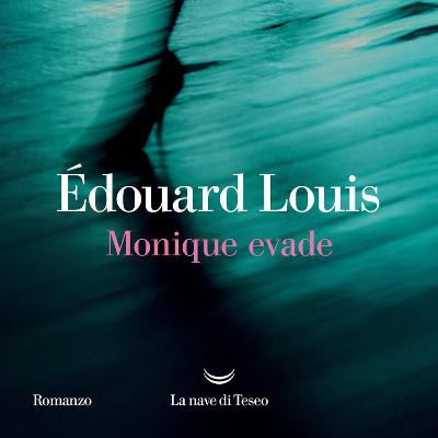“Monique evade” di Édouard Louis