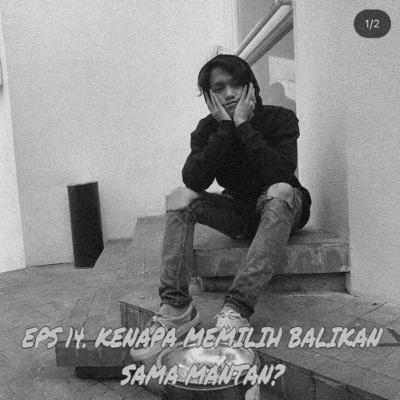 EPS 14. KENAPA MEMILIH BALIKAN SAMA MANTAN? - BARENG ALIF