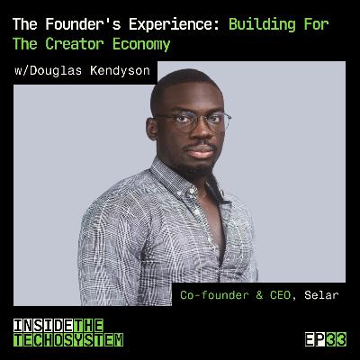Episode 33 - The Founder's Experience: Building For The Creator Economy w/ Douglas Kendyson (CEO of Selar)