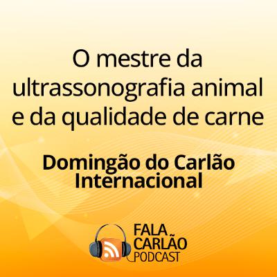 O mestre da ultrassonografia animal e da qualidade de carne | Domingão do Carlão