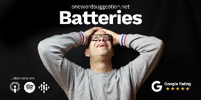 One Word Suggestion: Batteries