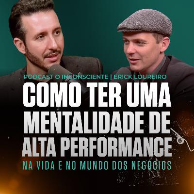 Como ter uma mentalidade de Alta Performance - #022