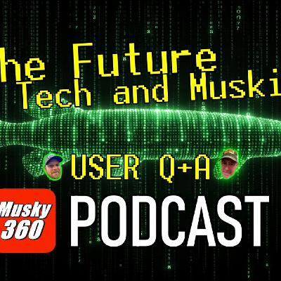 319: Muskies and Future Tech User Q+A