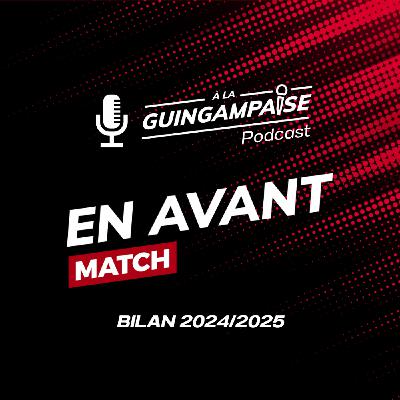 En Avant Match #48 : Bilan de la saison 2024/2025