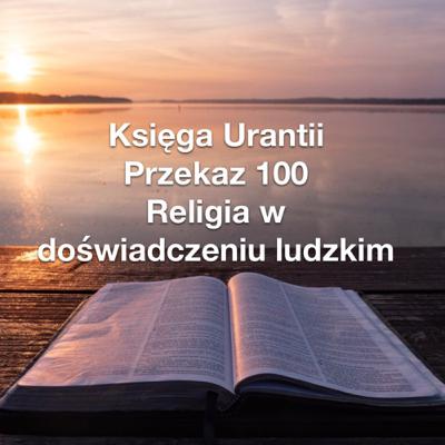 Przekaz 100; Religia w doświadczeniu ludzkim Przekaz 100; Religia w doświadczeniu ludzkim