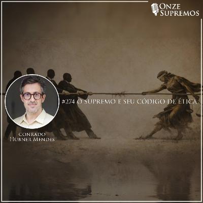 #274 O Supremo e seu Código de Ética (com Conrado Hübner Mendes)