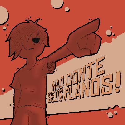 Torradeira #59 - Nunca conte seus planos