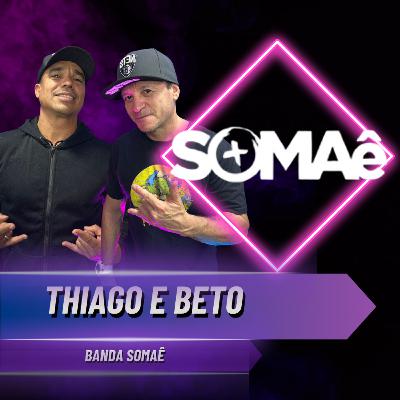 SOMAÊ | Verdades do Rock Nacional - AUTORAL VS. COVER? PRODUÇÃO E ESTRADA | THIAGO E BETO - #162