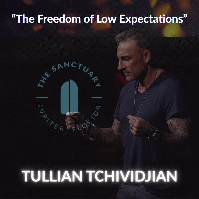 The Freedom of Low Expectations | Tullian Tchividjian | "Humans Being, Part 04"