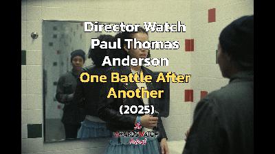 Director Watch Podcast Ep. 119 - 'One Battle After Another' (Paul Thomas Anderson, 2025)