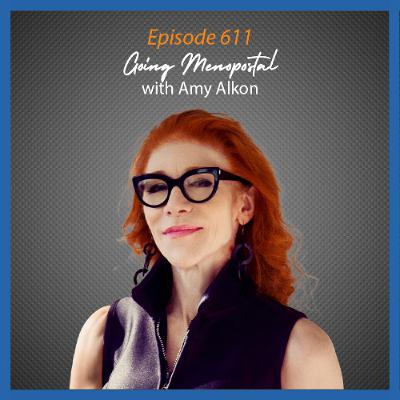 Ep. 611 Going MENOPOSTAL with Amy Alkon