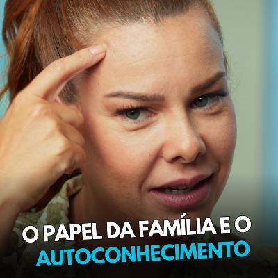 O Papel da Família na Construção da Autoestima | Fernanda Souza