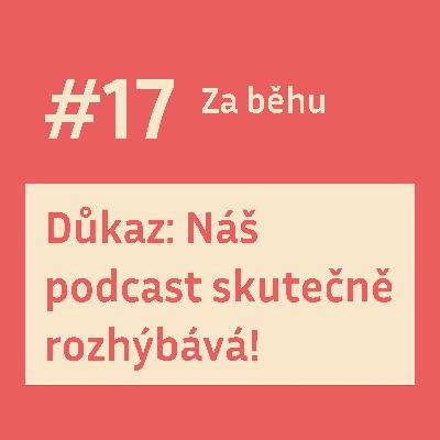 #17 Důkaz místo slibu: Náš podcast skutečně rozhýbává!