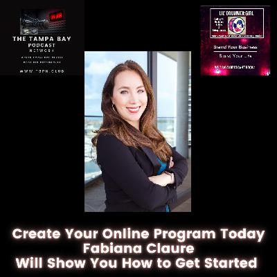 #91 Create Your Online Program Today - Fabiana Claure Will Show You How To Get Started #91 Create Your Online Program Today - Fabiana Claure Will Show You How To Get Started
