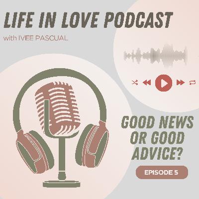 Episode 5: Good News or Good Advice?