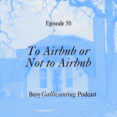 To Airbnb or Not to Airbnb? Unique Stays, Horror Stories & Hotels vs. Airbnb [VIDEO]
