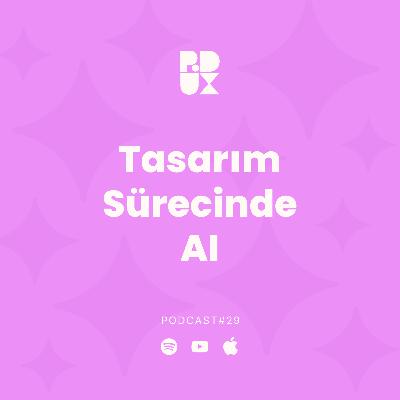 29 - Tasarım Sürecinde AI