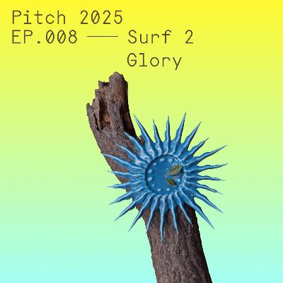 Surf 2 Glory — Pitch Music & Arts 2025 Surf 2 Glory — Pitch Music & Arts 2025