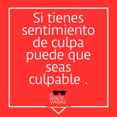 Si tienes sentimiento de culpa puede que seas culpable