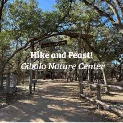 Hike and Feast: Cibolo Center for Conservation Hike and Feast: Cibolo Center for Conservation