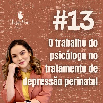 13 - O trabalho do psicólogo no tratamento de depressão perinatal