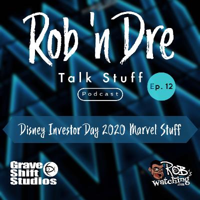 Rob ‘n Dre Talk Stuff: Disney Investor Day 2020 Marvel Stuff - Episode 12 Rob ‘n Dre Talk Stuff: Disney Investor Day 2020 Marvel Stuff - Episode 12
