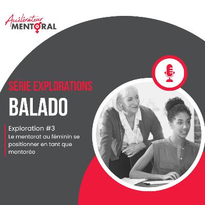 Exploration 3 - Le mentorat au féminin se positionner en tant que mentorée