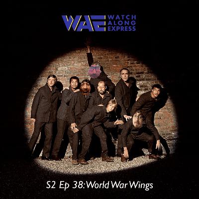 S2 EP 38: World War Wings