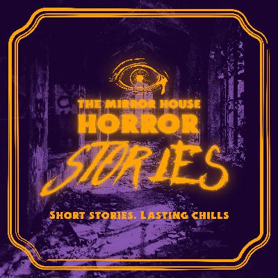 The Mirror House - Mini Horror Story The Mirror House - Mini Horror Story