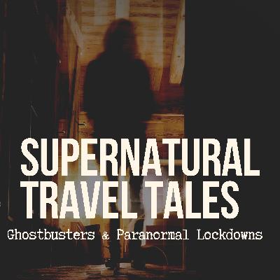 Paranormal Lockdowns & Ghostbusting in So. Cal [Episode 19]