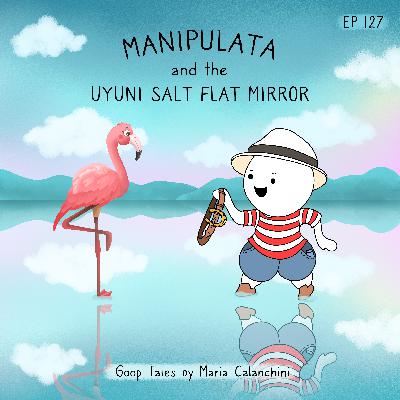 GT127 - Manipulata and the Uyuni salt flat mirror