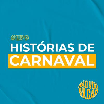 #EP 9 - Histórias de Carnaval