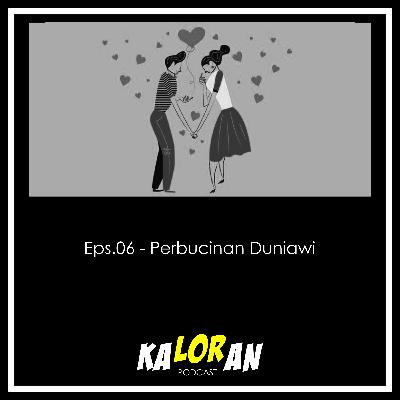 Eps. 06 - Perbucinan Duniawi