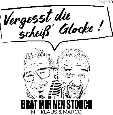Brat mir nen Storch - 19 - Vergesst die scheiß' Glocke Brat mir nen Storch - 19 - Vergesst die scheiß' Glocke