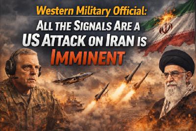 Western Military Official: All the Signals Are a US Attack on Iran Is Imminent Western Military Official: All the Signals Are a US Attack on Iran Is Imminent