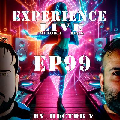 Experience Live Melodic Deck EP99 By Hector V (15-02-2024) Experience Live Melodic Deck EP99 By Hector V (15-02-2024)