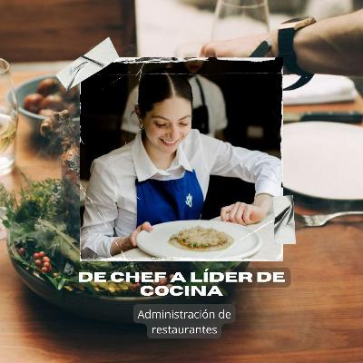 EP 36 – De cocinera a líder de cocina, hablando sobre administración de restaurantes.