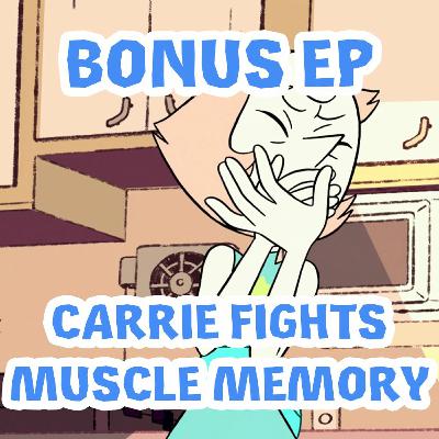 BONUS: Carrie Fights Muscle Memory (w/ Guest Host Anna, her Voice Coach)