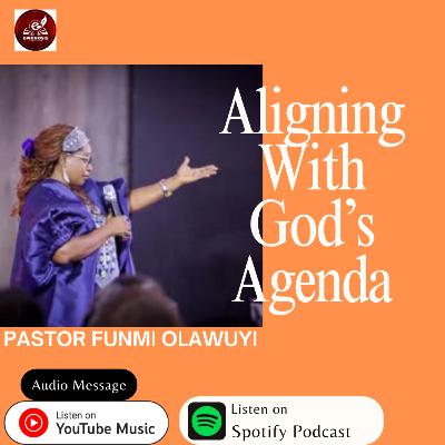 Aligning With God's Agenda || Pastor Funmi Olawuyi Teachings
