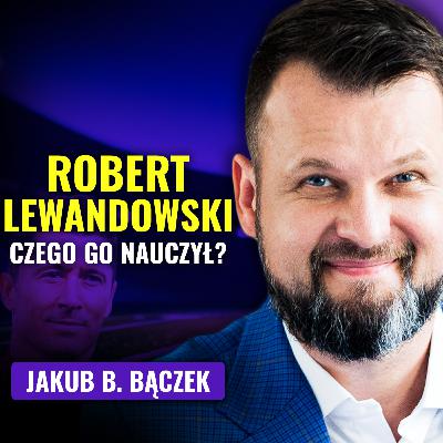 Jakub B. Bączek: Robert Lewandowski, motywacja i marzenia się spełnia | Strategiczny Ruch #14