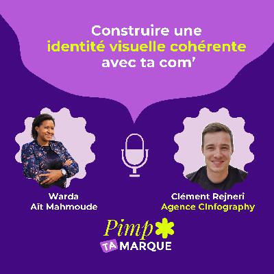 S4 Ép.6 - Construire une identité visuelle cohérente avec ta com’ avec Clément Rejneri