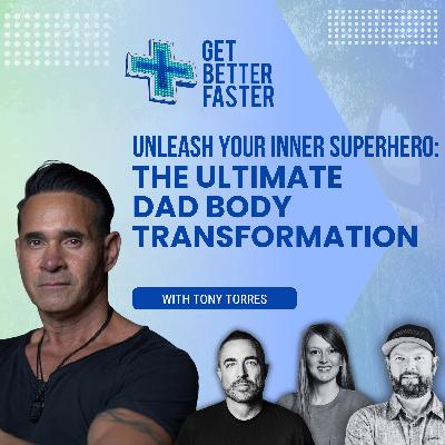 Unleash Your Inner Superhero: The Ultimate Dad Body Transformation With Tony Torres Unleash Your Inner Superhero: The Ultimate Dad Body Transformation With Tony Torres