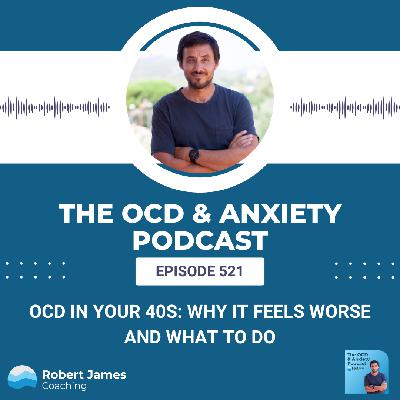 OCD in Your 40s: Why It Feels Worse and What to Do