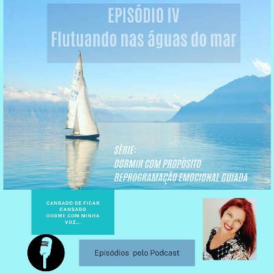 Episódio IV- Flutuando nas águas do mar