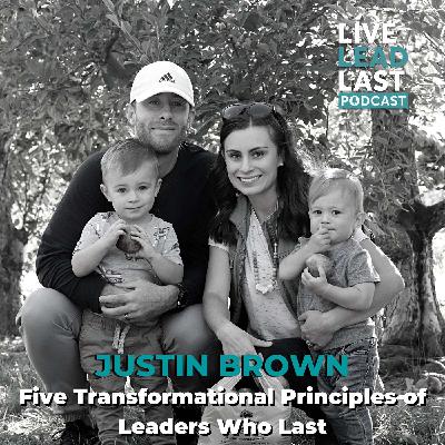 Justin Brown: Five Transformational Principles of Leaders Who Last