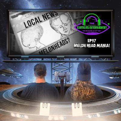 EP97 - Melon Head Mania!