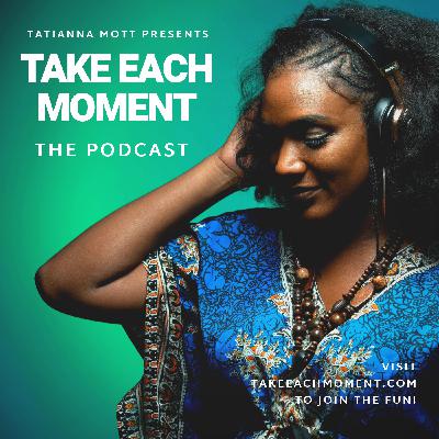 Take Each Moment Podcast Ep. 128 - Music Motivation Monday: Black Girl Magic ft. Mayyadda Take Each Moment Podcast Ep. 128 - Music Motivation Monday: Black Girl Magic ft. Mayyadda