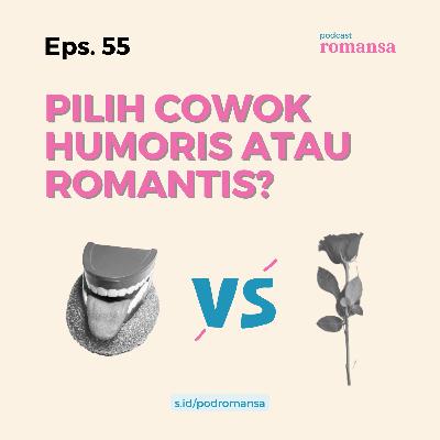 Pilih Cowok Humoris atau Romantis? | Eps. 55 Pilih Cowok Humoris atau Romantis? | Eps. 55